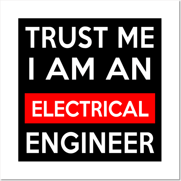 TRUST ME ELECTRICAL ENGINEER Wall Art by Saytee1